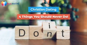 Christian Dating Tips: 4 Things You Should Never Do by loveinJesusChrist.com